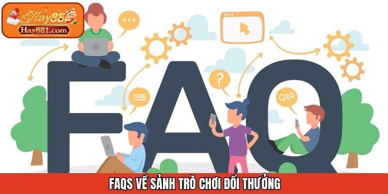Câu hỏi xoay quanh khi tham gia trò chơi đổi thưởng