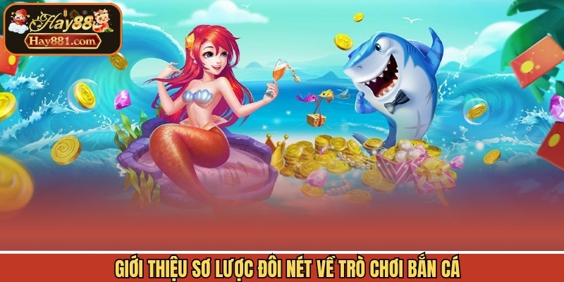Giới thiệu sơ lược đôi nét về trò chơi bắn cá