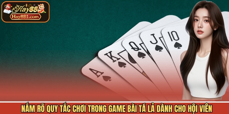 Nắm rõ quy tắc chơi trong game bài tá lả dành cho hội viên